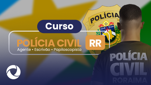 Roraima H Agente • Escrivão • Papiloscopista